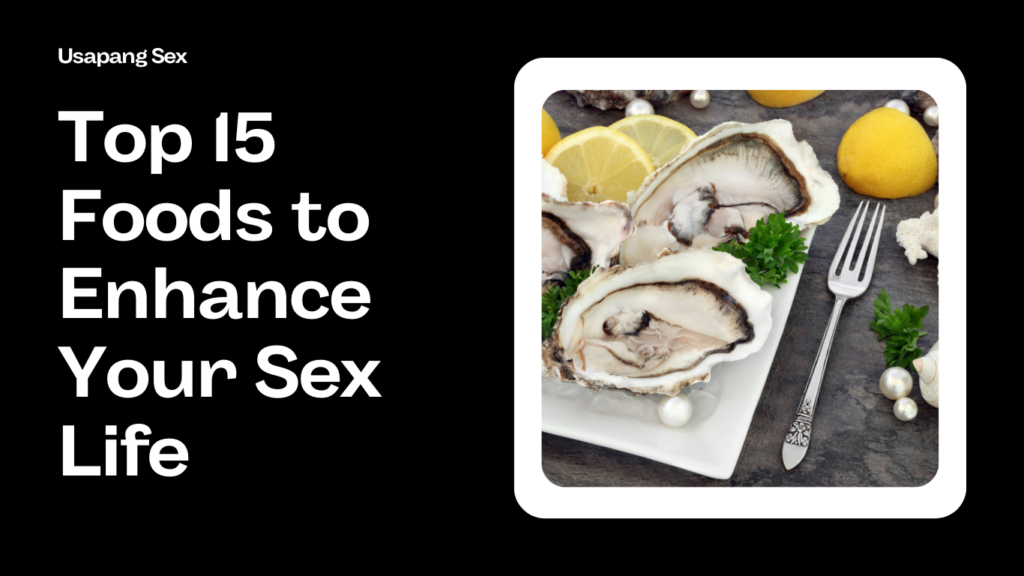 Top 15 foods to enhance your sex life